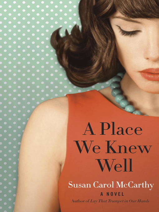 Title details for A Place We Knew Well by Susan Carol McCarthy - Wait list